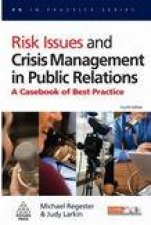 Risk Issues and Crisis Management in Public Relations 4th Ed A Casebook of Best Practice
