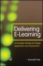 Delivering ELearning A Complete Strategy for Design Application and Assessment
