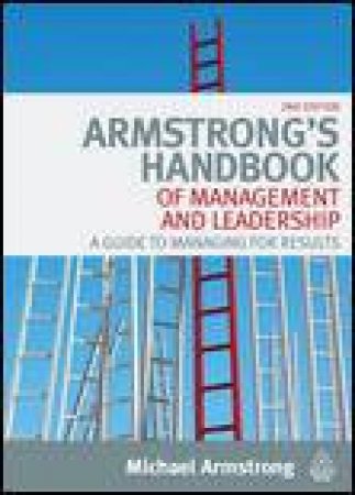 Armstrong's Handbook of Management and Leadership, 2nd Ed: A Guide to Managing for Results by Michael Armstrong