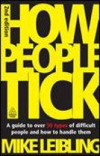 How People Tick 2nd Ed A Guide to Over 50 Types of Difficult People and How to Handle Them