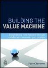 Building the Value Machine Transforming Your Business Through CusomerBacker Innovation
