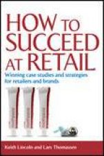 How to Succeed at Retail Winning Case Studies and Strategies for Retailers and Brands
