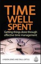 Time Well Spent Getting Things Done Through Effective Time Management