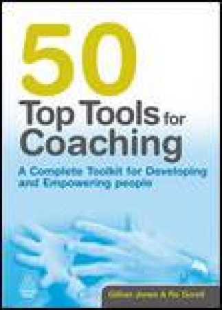 50 Top Tools for Coaching: A Complete Toolkit for Developing and Empowering People by Gillian Jones