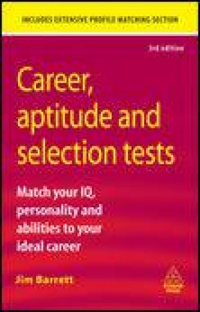 Career Aptitude and Selection Tests, 3rd Ed: Match Your IQ Personality and Abilities to Your Ideal Career by Jim Barrett