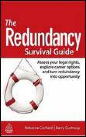 Redundancy Survival Guide: Assess Legal Rights, Explore Career Options and Turn Redundancy into Opportunity by Rebecca Corfield & Barry Cushway
