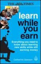 Learn While You Earn Everything You Need to Know About Learning New Skills While Still Earning Money