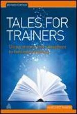 Tales For Trainers Revised Ed Using Stories and Metaphors to Facilitate Learning