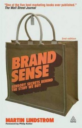 Brand Sense, 2nd Ed: Build Powerful Brands Through Touch, Taste, Smell, Sight and Sound by Martin Lindstrom