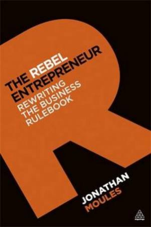 Rebel Entrepreneur by Jonathan Moules
