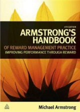 Armstrongs Handbook Of Reward Management Practice
