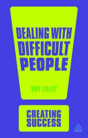Dealing with Difficult People (2nd Edition) by Roy Lilley