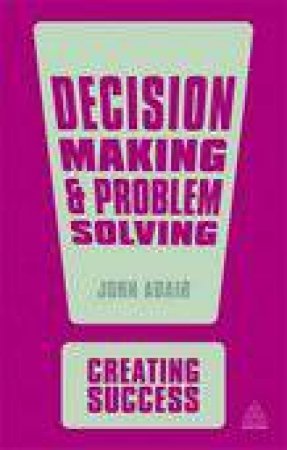 Decision Making and Problem Solving by John Adair