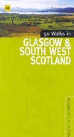 50 Walks In Glasgow & South West Scotland by Various