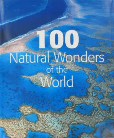 100 Natural Wonders Of The World by Various