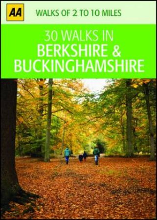 30 Walks In Berkshire And Buckinghamshire by AA Publishing AA Publishing