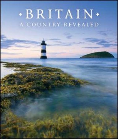 Britain : A Country Revealed by Various