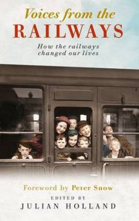 Voices from the Railways by Julian Holland
