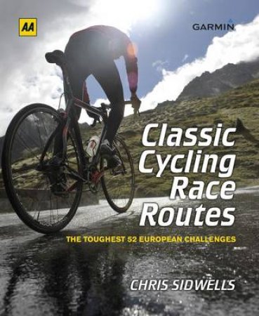 Classic Cycling Racing Routes by Chris Sidwells