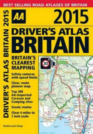 AA Driver's Atlas Britain 2015 - 13th Ed. by Various