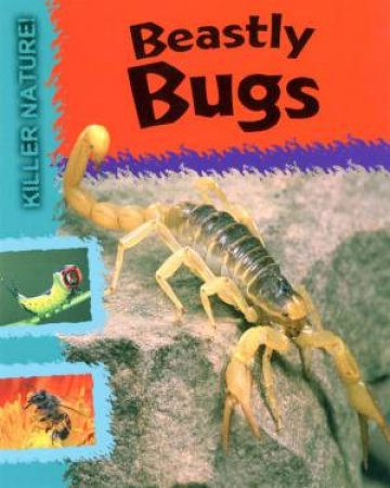 Killer Nature: Beastly Bugs by Lynne Huggins-Cooper