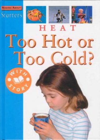 Starters: Heat - Too Hot Or Too Cold? by Sally Hewitt