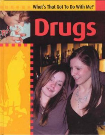 What's That Got To Do With Me?: Drugs by Antony Lishak