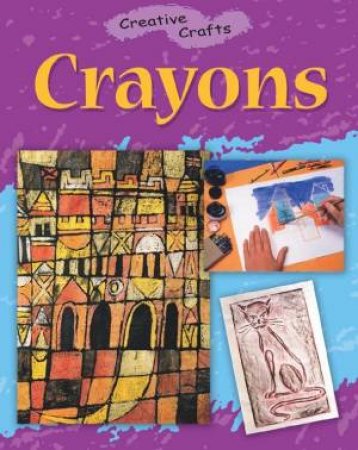 Creative Crafts: Crayons by Henry Pluckrose