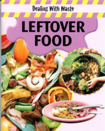 Dealing With Waste: Leftover Food by Sally Morgan