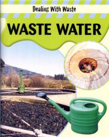 Dealing With Waste: Waste Water by Sally Morgan