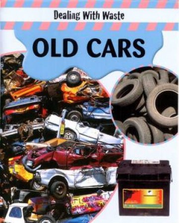 Dealing With Waste: Old Cars by Sally Morgan