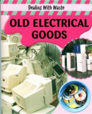Dealing With Waste Old Electrical Goods