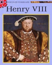 Focus On Tudor Life Henry VIII