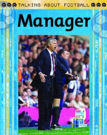 Talking About Football: Manager by Antony Lishak