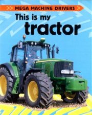 Mega Machine Drivers This Is My Tractor