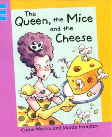 The Queen, The Mice And The Cheese by Carrie Weston