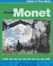 Artists In Their World Claude Monet