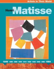Artists In Their World Henri Matisse