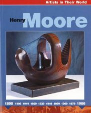 Artists In Their World Henry Moore