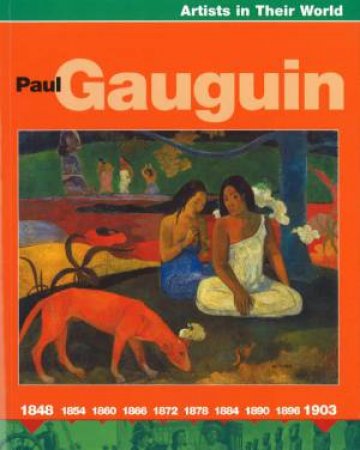 Artists In Their World: Paul Gauguin by Robert Anderson