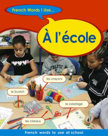 French Words I Use: At School by Finnie & Bourdais