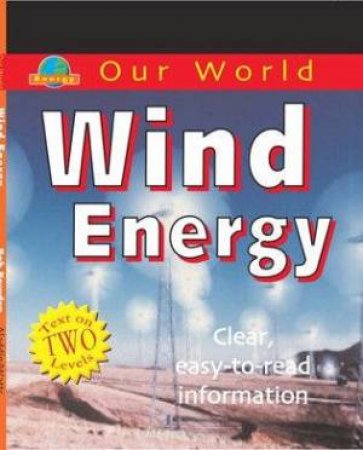 Our World: Wind Energy by Rob Bowden