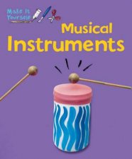 Make It Yourself Musical Instruments