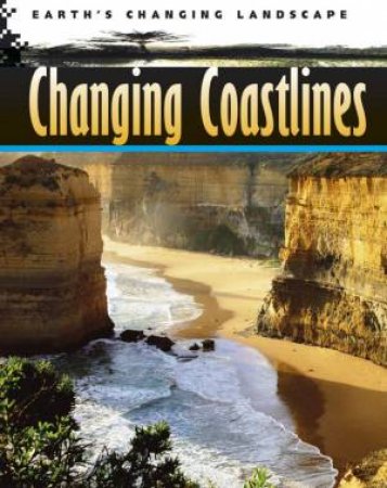 Earth's Changing Landscape: Changing Coastlines by Peter Steele