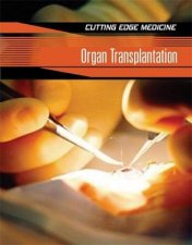 Cutting Edge Medicine Organ Transplantation