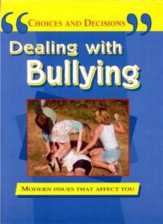 Choices and Decisions: Dealing with Bullying by Pete Sanders