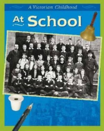 A Victorian Childhood: At School by Ruth Thomson