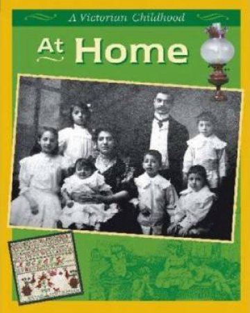 A Victorian Childhood: At Home by Ruth Thomson