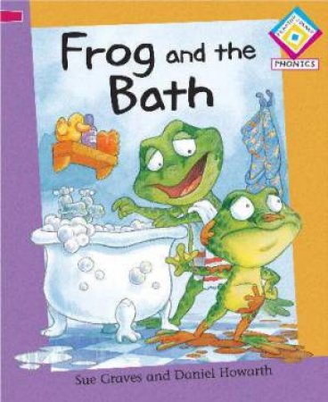 Reading Corner Phonics: G2/L1: Frog And The Bath by Sue Graves