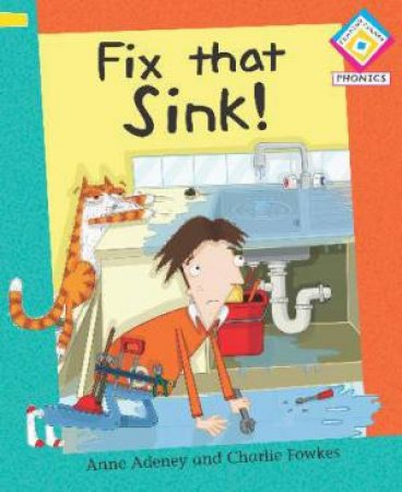 Reading Corner Phonics: G2/L1: Fix That Sink! by Anne Adeney